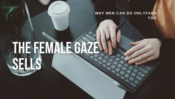 The Female Gaze Sells